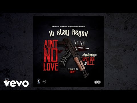LB(Stay Keyed) - AINT NO LOVE (AUDIO) ft. Spit Boi & D.E.L.