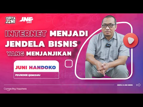 CERITA JONI - QOMISHU ( INTERNET MENJADI JENDELA BISNIS YANG MEJANJIKAN )
