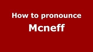 How to pronounce Mcneff