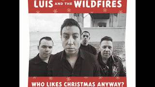 Luis & The Wildfires - Who Likes X-Mas Anyway