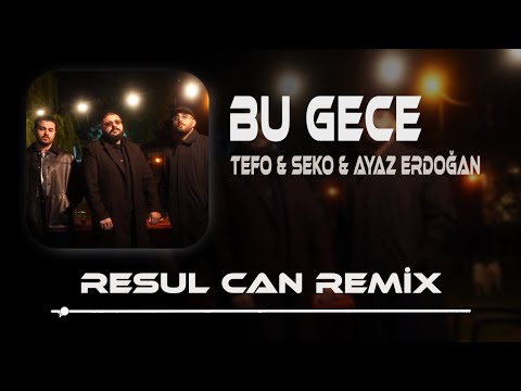 Tefo & Seko Ft. Ayaz Erdoğan - Bu Gece ( Resul Can Remix )