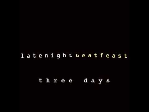 LateNightBeatFeast - Three Days