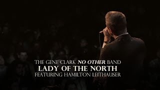 The Gene Clark No Other Band - &quot;Lady of the North&quot; Ft. Hamilton Leithauser