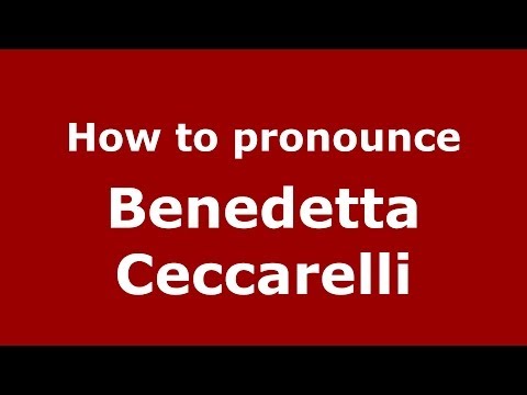 How to pronounce Benedetta Ceccarelli (Italian/Italy)  - PronounceNames.com