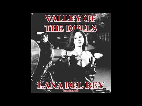 Valley of the Dolls by Lana Del Rey (unreleased)
