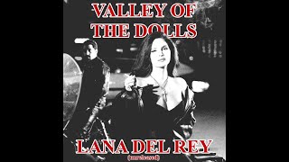 Valley of the Dolls by Lana Del Rey (unreleased)