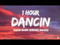 1HOUR Aaron Smith Dancin KRONO Remix Lyrics