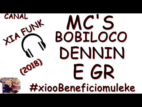 MC'S BOBILOCO DENNIN E GR PODE ROÇAR 2018 (DJ MARCUS VINIICIUS)