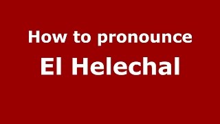 How to pronounce El Helechal