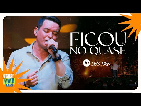 Léo Pain - Ficou no Quase - #EnsaioAberto