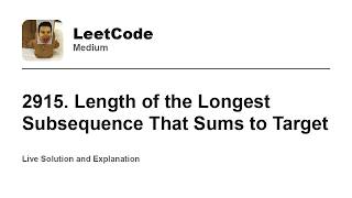 YouTube video '2915. Length of the Longest Subsequence That Sums to Target (Leetcode Medium)'