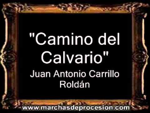 Camino del Calvario - Juan Antonio Carrillo Roldán [BM]