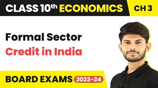Class 10 Economics Chapter 3 | Formal Sector Credit in India - Money and Credit 2023-24