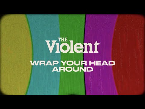 The Violent - Wrap Your Head Around (Official Lyric Video)