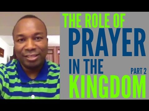 19/47. 2016-07-19: THE ROLE AND PLACE OF PRAYER IN THE KINGDOM (PART 2)