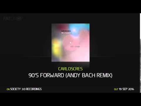 Carloscres - 90's Forward (Andy Bach Remix) (Society 3.0 Recordings)