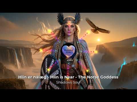 Hlín er nálæg - Hlín is Near - Norse Goddess - Song of Protection and Relief