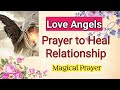 🙏Angels🙏Prayer to Heal Your Relationship🌹🌹Magical Prayer jo Rishta Mazboot aur Gehra karey♥♥♥
