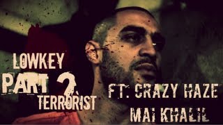 LOWKEY - TERRORIST? [PART 2] | FT. CRAZY HAZE &amp; MAI KHALIL | LYRICS VIDEO