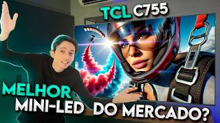 TCL MINI LED C755 - Uma TV SURPREENDENTE e POLÊMICA ao mesmo tempo! (análise)