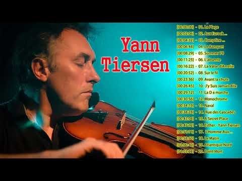 Yann Tiersen: Greatest Hits Of Yann Tiersen - The Best Songs Of Yann Tiersen