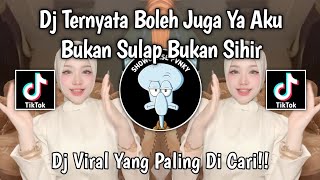 Download lagu DJ TERNYATA BOLEH JUGA YA AKU BUKAN SULAP BUKAN SIHIR - SPONTAN TANPA UHUY REMIX VIRAL TIKTOK mp3