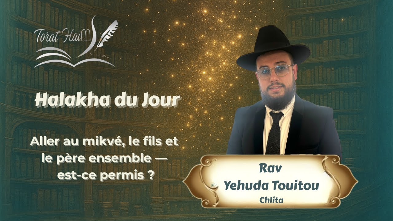 Aller au mikvé, le fils et le père ensemble —est-ce permis ?