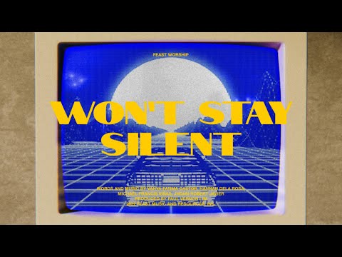 Wont Stay Silent - Feast Worship