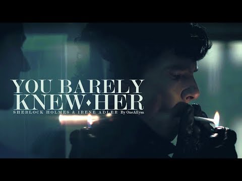 Sherlock & Irene || You Barely Knew Her
