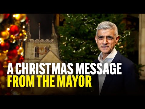 A Christmas Message From Mayor Sadiq Khan
