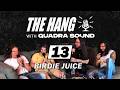 Birdie Juice w/ Clayton & Johnny | The Hang with Quadra Sound #13