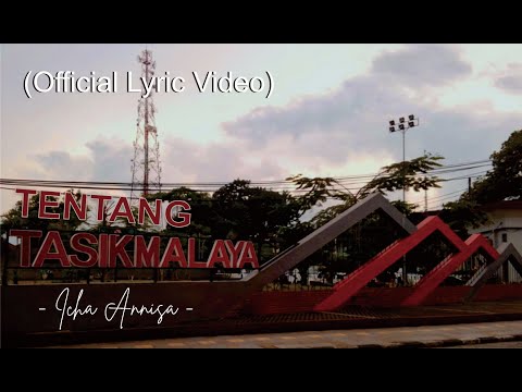 ICHA ANNISA - TENTANG TASIKMALAYA (Official Lyric Video)