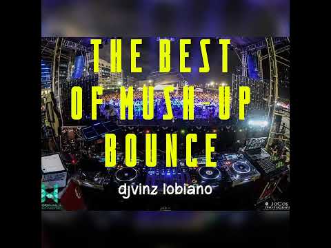 THE BEST OF MUSH-UP BOUNCE I DJVINZ LOBIANO REMIX