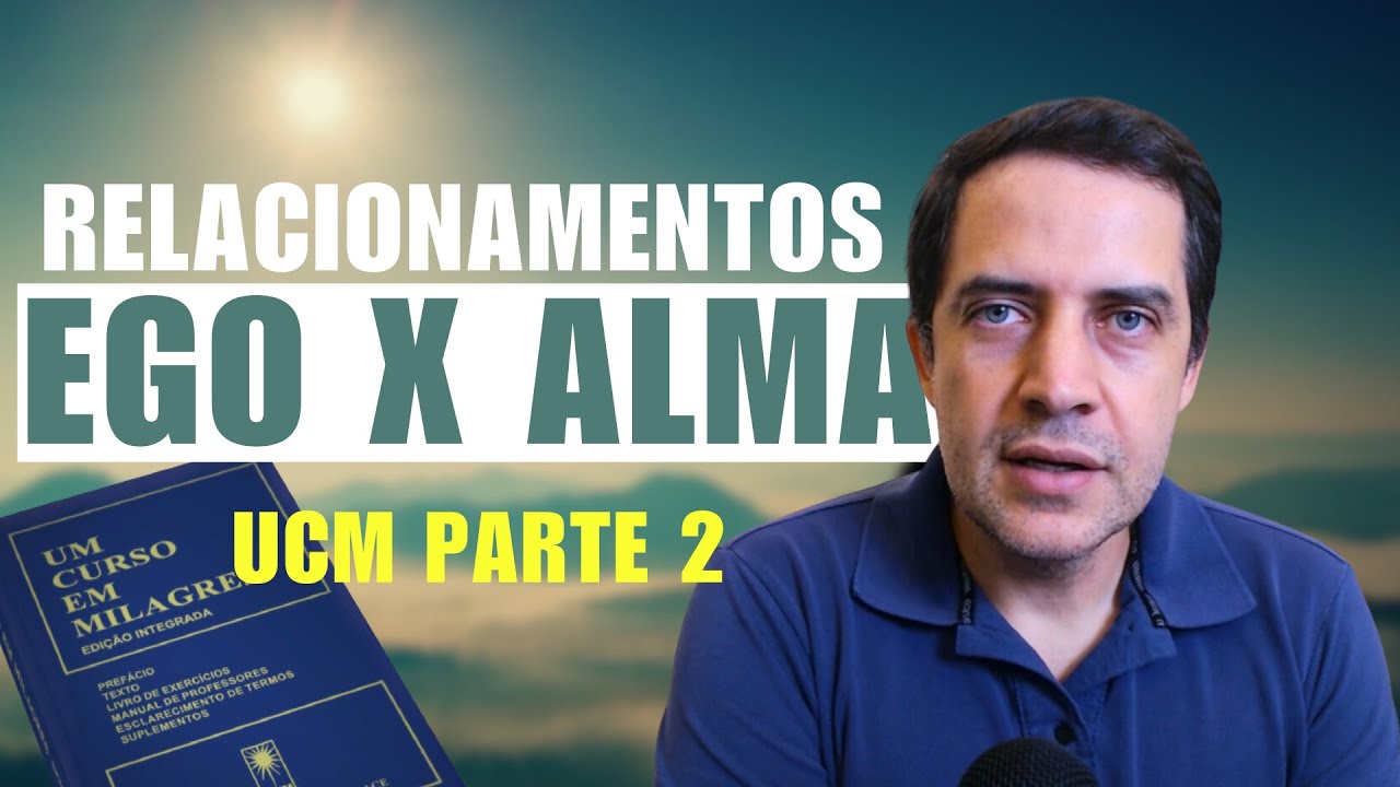 Por que os relacionamentos não dão certo? [Um curso em Milagres - parte 2]