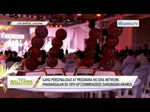 Balitang Southern Tagalog: Ilang personalidad at programa ng GMA, kinilala sa 18th Gandingan Awards