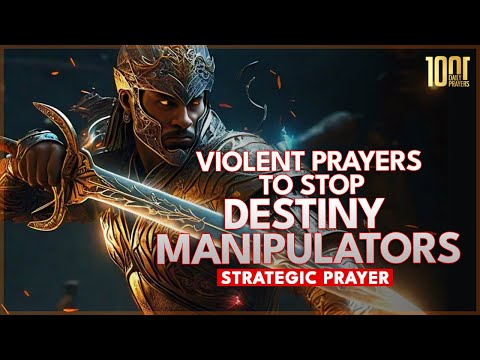 Violent Prayers To Stop Destiny Manipulators