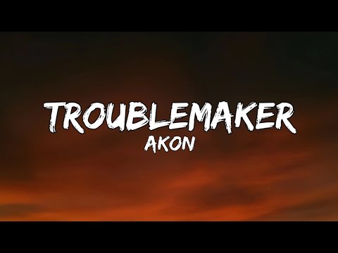 Akon - Troublemaker (lyrics)