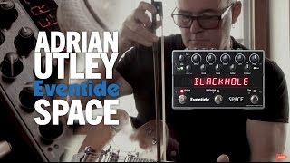 Adrian Utley (Portishead) on Eventide Space Reverb Pedal