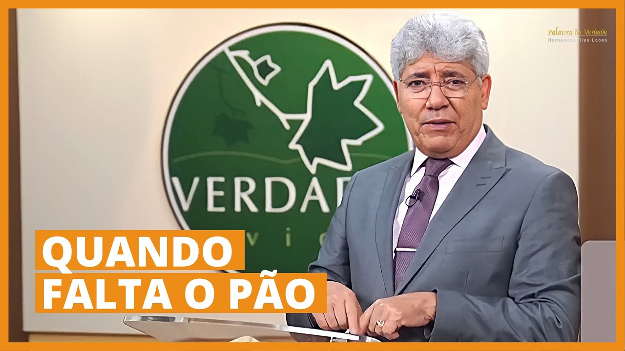 QUANDO FALTA O PÃO - Hernandes Dias Lopes
