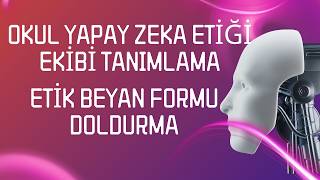 OKUL YAPAY ZEKA ETİĞİ EKİBİ TANIMLAMA VE ETİK BEYAN FORMU DOLDURMA İŞLEMİ