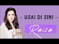 Raisa - USAI DI SINI [Lirik Lagu]