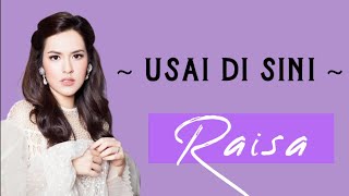 Download lagu Raisa - USAI DI SINI [Lirik Lagu] mp3