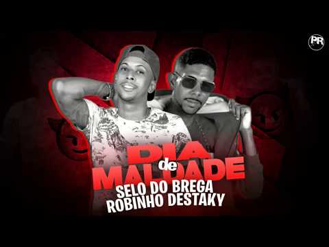 SELO-DO-BREGA-E-ROBINHO-DESTAKY-DIA-DE-MALDADE-(-MUSICA-NOVA-)