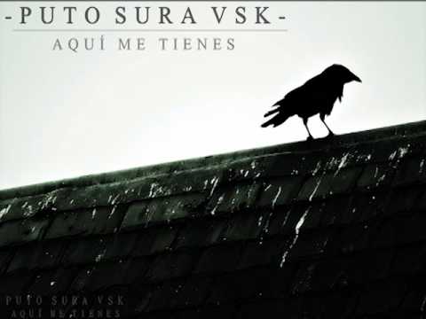 Puto Sura Vsk - Aquí me tienes