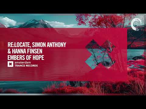 Re:Locate & Simon Anthony & Hanna Finsen - Embers Of Hope [Amsterdam Trance] Extended
