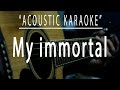 My immortal - Acoustic karaoke (Evanescence)