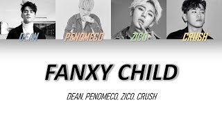 ZICO ft. FANXY CHILD - &quot;FANXY CHILD&quot; Color Coded  Lyrics {Han_Rom_Eng}