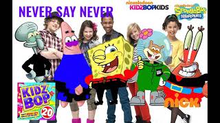 KIDZ BOP Kids &amp; KIDZ BOP SpongeBob - Never Say Never (KIDZ BOP 20)