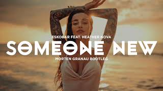 Eskobar - Someone New feat. Heather Nova (Morten Granau Bootleg)