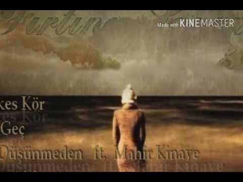 ChakanT  Hiç Düşünmeden  ft.  Mahir Kinaye